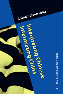 Interpreting Chinese, Interpreting China - Setton Robin Setton