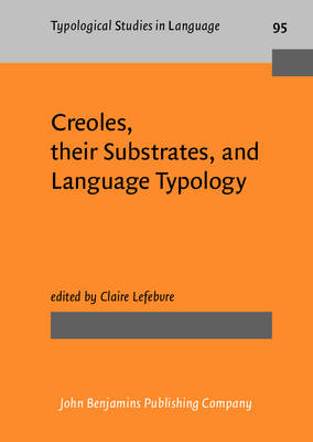 Creoles, their Substrates, and Language Typology - Lefebvre Claire Lefebvre