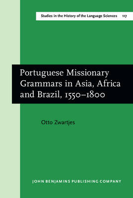 Portuguese Missionary Grammars in Asia, Africa and Brazil, 1550-1800 - Zwartjes Otto Zwartjes