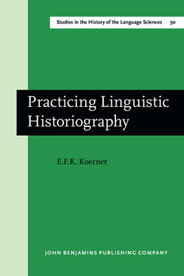 Practicing Linguistic Historiography - Koerner E.F.K. Koerner