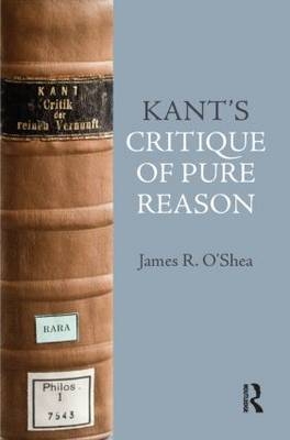 Kant's Critique of Pure Reason - James O'Shea