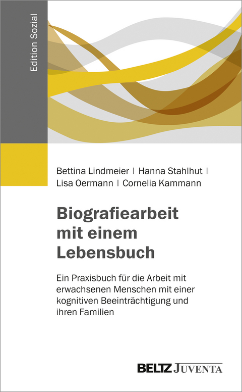 Biografiearbeit mit einem Lebensbuch - Bettina Lindmeier, Hanna Stahlhut, Lisa Oermann, Cornelia Kammann