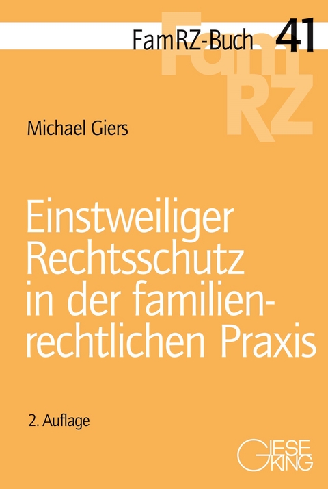 Einstweiliger Rechtsschutz in der familienrechtlichen Praxis - Michael Giers