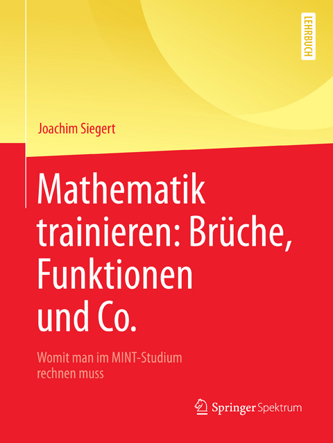 Mathematik trainieren: Brüche, Funktionen und Co. - Joachim Siegert
