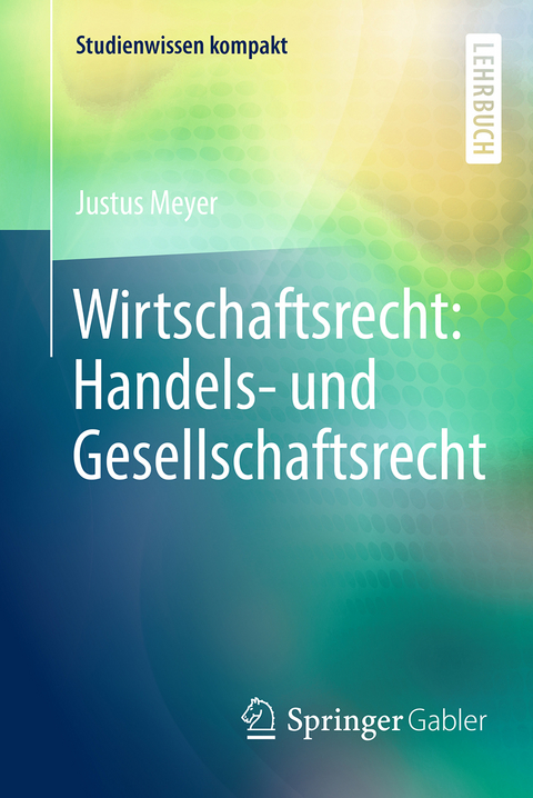 Wirtschaftsrecht: Handels- und Gesellschaftsrecht - Justus Meyer