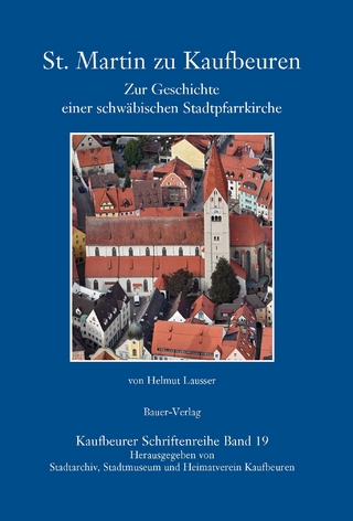 St. Martin zu Kaufbeuren - Helmut Lausser; Stadtarchiv Kaubeuren; Stadtmuseum Kaufbeuren; Heimatverein Kaufbeuren