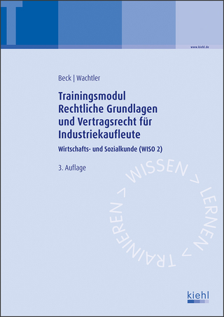 Trainingsmodul Rechtliche Grundlagen und Vertragsrecht für Industriekaufleute - Karsten Beck; Michael Wachtler