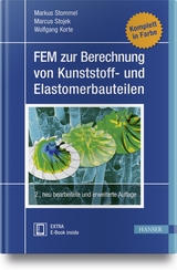 FEM zur Berechnung von Kunststoff- und Elastomerbauteilen - Markus Stommel, Marcus Stojek, Wolfgang Korte