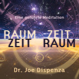Raum Zeit - Zeit Raum - Dr. Joe Dispenza