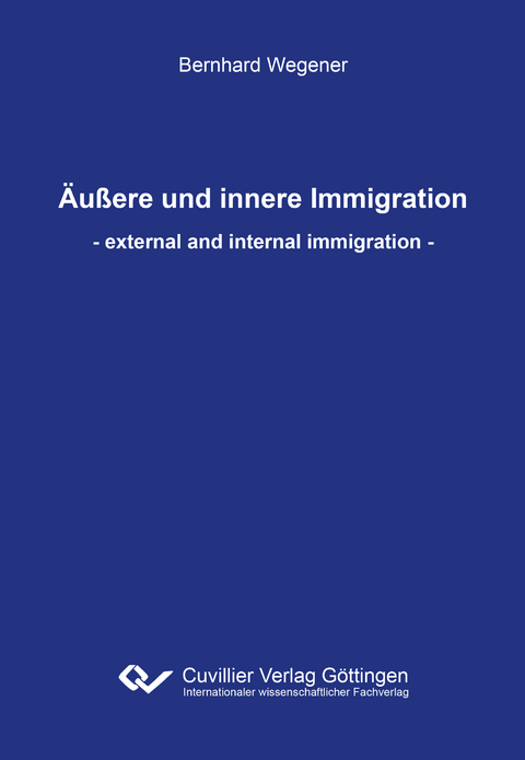 Äußere und innere Immigration - Bernhard Wegener