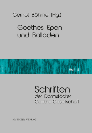 Goethes Epen und Balladen - Gernot Böhme