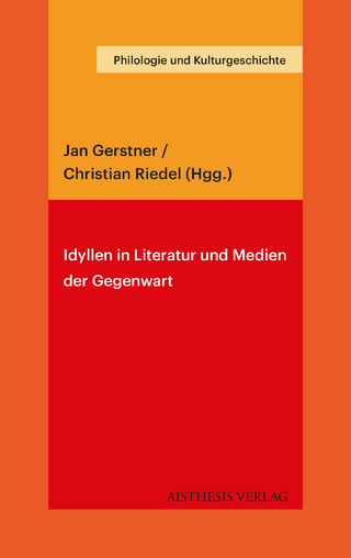 Idyllen in Literatur und Medien der Gegenwart - Jan Gerstner; Christian Riedel