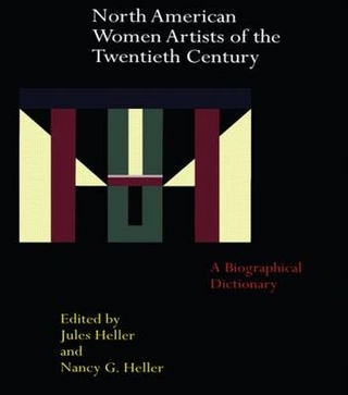 North American Women Artists of the Twentieth Century - Jules Heller; Nancy G. Heller