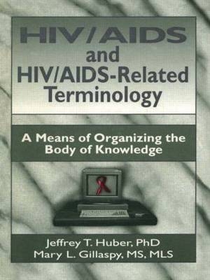HIV/AIDS and HIV/AIDS-Related Terminology - Mary L Gillaspy; Jeffrey T Huber; M Sandra Wood