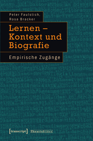 Lernen - Kontext und Biografie - Peter Faulstich (verst.); Rosa Bracker