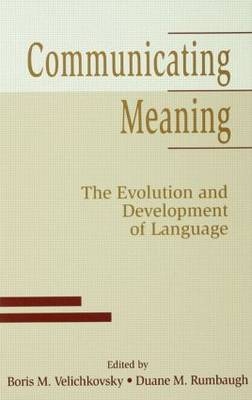 Communicating Meaning - Duane M. Rumbaugh; Boris M. Velichkovsky