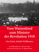Vom Waisenkind zum Minister der Revolution 1918 - Das Leben Adolph Hoffmanns: Autobiographische Notizen eines Sozialdemokraten des 19. Jahrhunderts