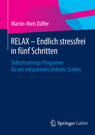 RELAX ? Endlich stressfrei in fünf Schritten - Martin-Niels Däfler