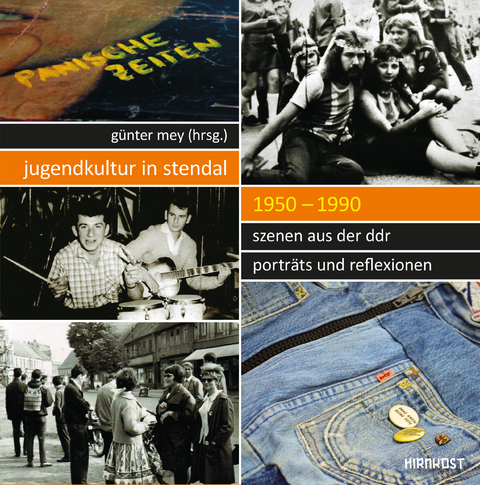 Jugendkultur in Stendal: 1950-1990 - Anne Hahn, Wiebke Janssen, Michael Rauhut, Sven Werner, Wolf-Georg Zaddach, Günter Mey