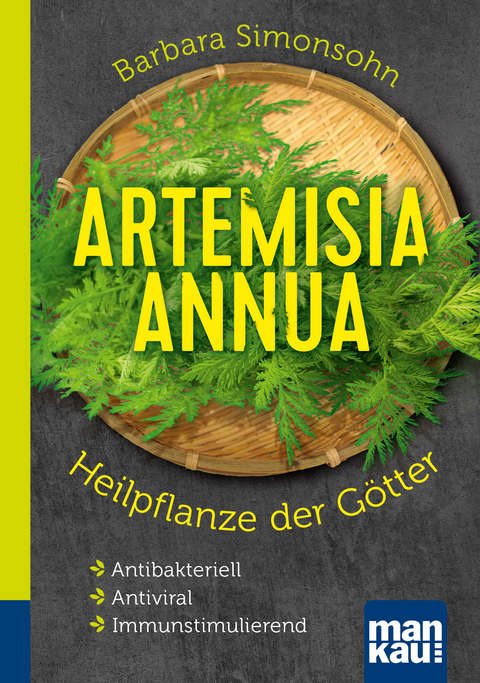 Artemisia annua – Heilpflanze der Götter. Kompakt-Ratgeber - Barbara Simonsohn