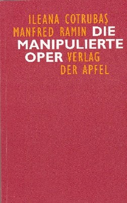 Die manipulierte Oper - Ileana Cotrubas; Manfred Ramin
