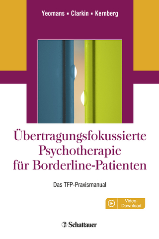 Übertragungsfokussierte Psychotherapie für Borderline-Patienten - Frank E. Yeomans; John F. Clarkin; Otto F. Kernberg