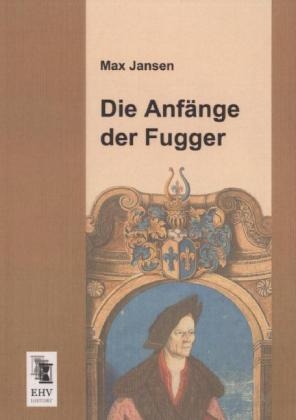 Die Anfänge der Fugger - Max Jansen