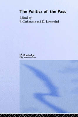 Politics of the Past - Peter Gathercole; David Lowenthal