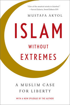 Islam without Extremes - Mustafa Akyol