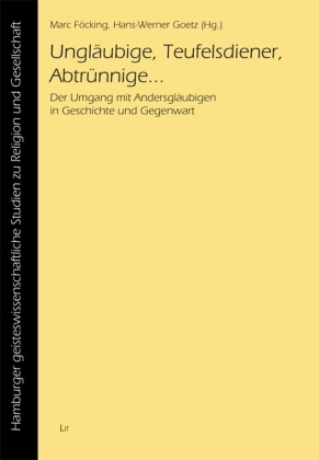 Ungläubige, Teufelsdiener, Abtrünnige - Marc Föcking; Hans-Werner Goetz