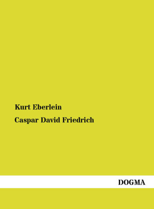 Caspar David Friedrich - Kurt Eberlein