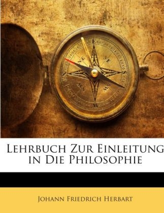 Lehrbuch Zur Einleitung in Die Philosophie, Dritte Verbesserte Ausgabe - Johann Friedrich Herbart