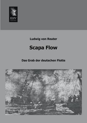 Scapa Flow - Ludwig von Reuter