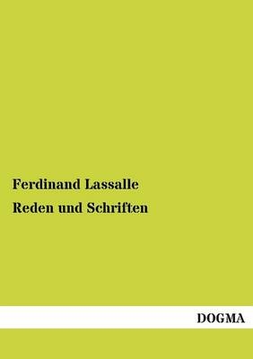 Reden und Schriften - Ferdinand Lassalle