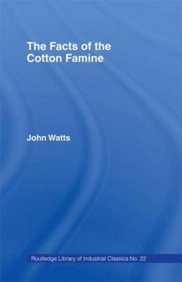 Facts of the Cotton Famine - John Watts
