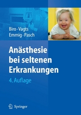 Anästhesie bei seltenen Erkrankungen -  Peter Biro,  Dierk A. Vagts,  Uta Emmig,  Thomas Pasch