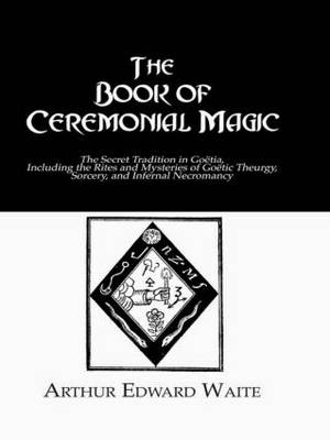 Book of Ceremonial Magic - Arthur Edward Waite