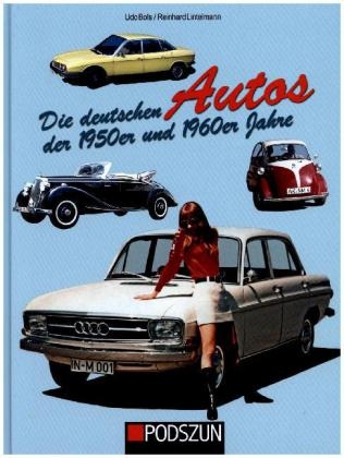 Die deutschen Autos der 1950er und 1960er Jahre - Udo Bols, Reinhard Lintelmann