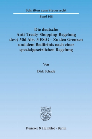 Die deutsche Anti-Treaty-Shopping-Regelung des § 50d Abs. 3 EStG ? Zu den Grenzen und dem Bedürfnis nach einer spezialgesetzlichen Regelung. - Dirk Schade