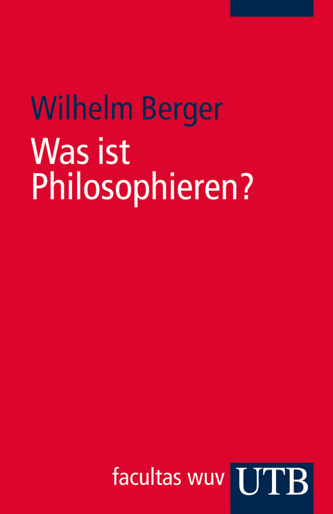 Was ist Philosophieren? - Wilhelm Berger