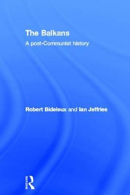 Balkans - Robert Bideleux; Ian Jeffries
