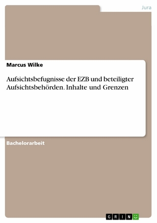 Aufsichtsbefugnisse der EZB und beteiligter Aufsichtsbehörden. Inhalte und Grenzen - Marcus Wilke