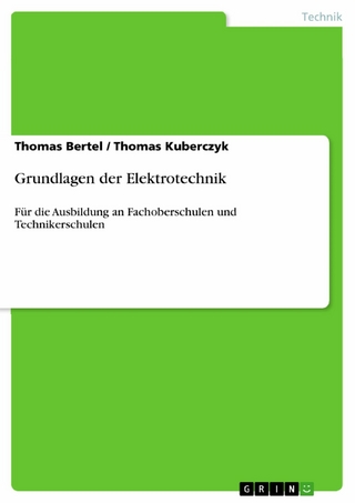 Grundlagen der Elektrotechnik - Thomas Bertel; Thomas Kuberczyk