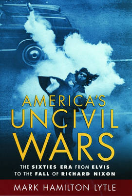 America's Uncivil Wars - Mark Hamilton Lytle