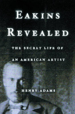 Eakins Revealed - Henry Adams