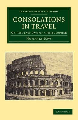 Consolations in Travel - Humphry Davy; John Davy