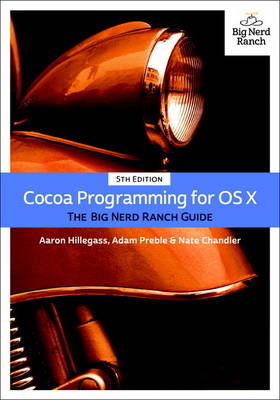 Cocoa Programming for OS X -  Nate Chandler,  Aaron Hillegass,  Adam Preble