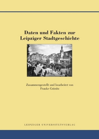 Daten und Fakten zur Leipziger Stadtgeschichte - Frauke Gränitz