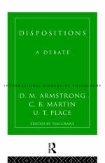 Dispositions - D.M. Armstrong; C.B. Martin; U.T. Place; Tim Crane