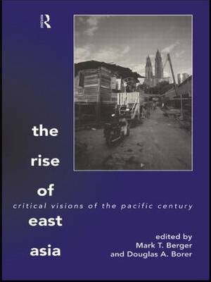 Rise of East Asia - Mark Berger; Douglas Borer